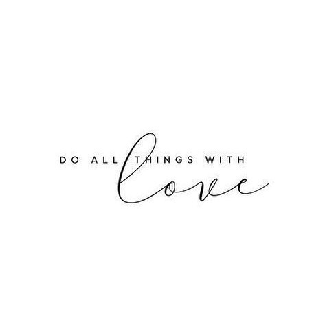Do all things with LOVE ❤️